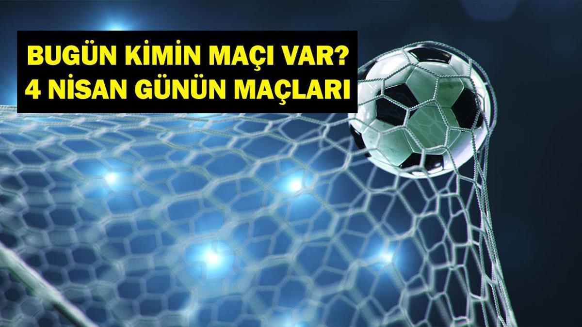 4 Nisan Bugün kimin oyunu var? Bu gece hangi oyunları var? 4 Nisan'ın yazışmaları