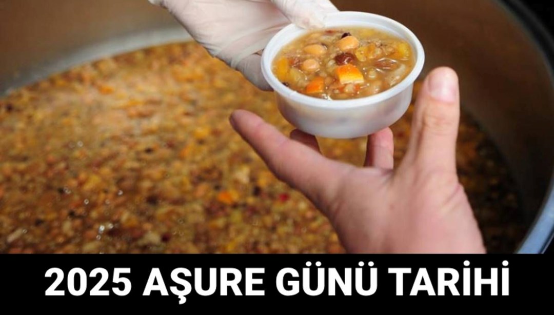 Aşure ayı ne zaman? Diyanet 2025 Aşure Günü tarihini duyurdu - Son Dakika Türkiye Haberleri